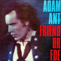 Adam Ant, Friend or Foe