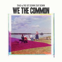 Thao with The Get Down Stay Down, We the Common