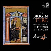 Anonymous 4, The Origin of Fire: Music and Visions of Hildegard Von Bingen