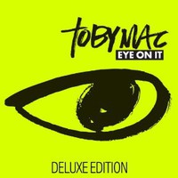 tobyMac, Eye On It (Deluxe Edition)