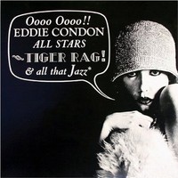 Eddie Condon, Tiger Rage & All That Jazz