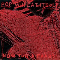 Pop Will Eat Itself, Now For A Feast
