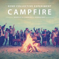 Rend Collective Experiment, Campfire