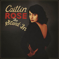 Caitlin Rose, The Stand-In