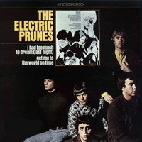 The Electric Prunes, I Had Too Much To Dream (Last Night)