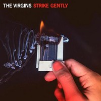 The Virgins, Strike Gently