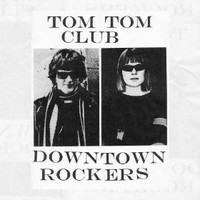 Tom Tom Club, Downtown Rockers