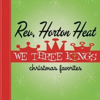 Reverend Horton Heat, We Three Kings: Christmas Favorites