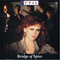 T'Pau, Bridge Of Spies