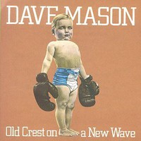Dave Mason, Old Crest On A New Wave