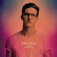 Dan Croll, From Nowhere