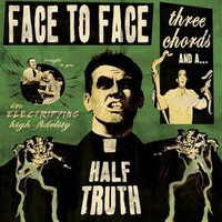 face to face, Three Chords and a Half Truth