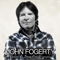 John Fogerty, Wrote A Song For Everyone