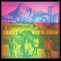 Tribes, Wish to Scream