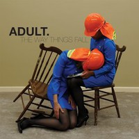 ADULT., The Way Things Fall