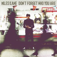 Miles Kane, Don't Forget Who You Are