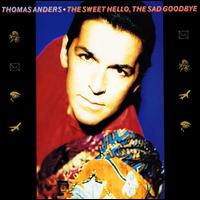 Thomas Anders, The Sweet Hello, The Sad Goodbye