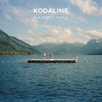 Kodaline, In A Perfect World