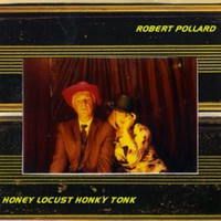 Robert Pollard, Honey Locust Honky Tonk