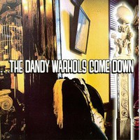 The Dandy Warhols, ...The Dandy Warhols Come Down