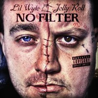 Lil Wyte & Jelly Roll, No Filter