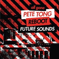 Various Artists, All Gone Pete Tong & Reboot Future Sounds