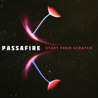 Passafire, Start From Scratch
