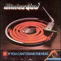 Status Quo, If You Can't Stand the Heat...