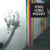 Pond, Hobo Rocket
