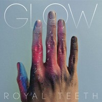 Royal Teeth, Glow
