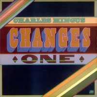 Charles Mingus, Changes One