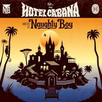 Naughty Boy, Hotel Cabana