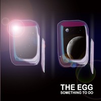 The Egg, Something To Do