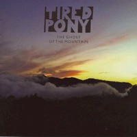 Tired Pony, The Ghost Of The Mountain