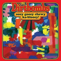 The Dirtbombs, Ooey Gooey Chewy Ka-Blooey!