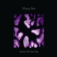 Mazzy Star, Seasons of Your Day