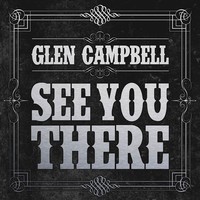 Glen Campbell, See You There