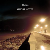 Hiatus, Ghost Notes