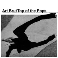 Art Brut, Top of the Pops