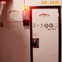 Dr. Dog, B-Room