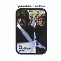 The Keith Tippett Group, You Are Here... I Am There
