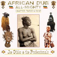 Joe Gibbs and The Professionals, African Dub All-Mighty (Chapter Three & Four)
