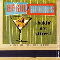 Brian Hughes, Shakin' Not Stirred