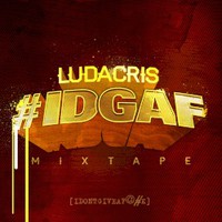 Ludacris, #IDGAF