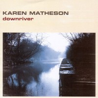 Karen Matheson, Downriver