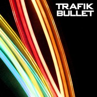 Trafik, Bullet