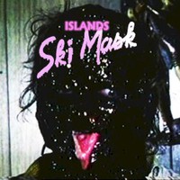 Islands, Ski Mask