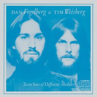 Dan Fogelberg & Tim Weisberg, Twin Sons Of Different Mothers