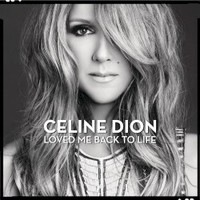 Celine Dion, Loved Me Back To Life