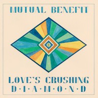 Mutual Benefit, Love's Crushing Diamond